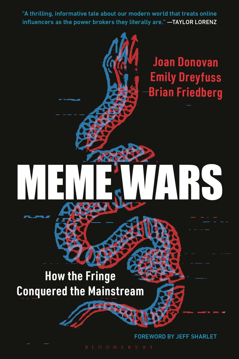 Meme Wars: How the Fringe Conquered the Mainstream by Joan Donovan, Emily Dreyfuss, and Brian Friedberg