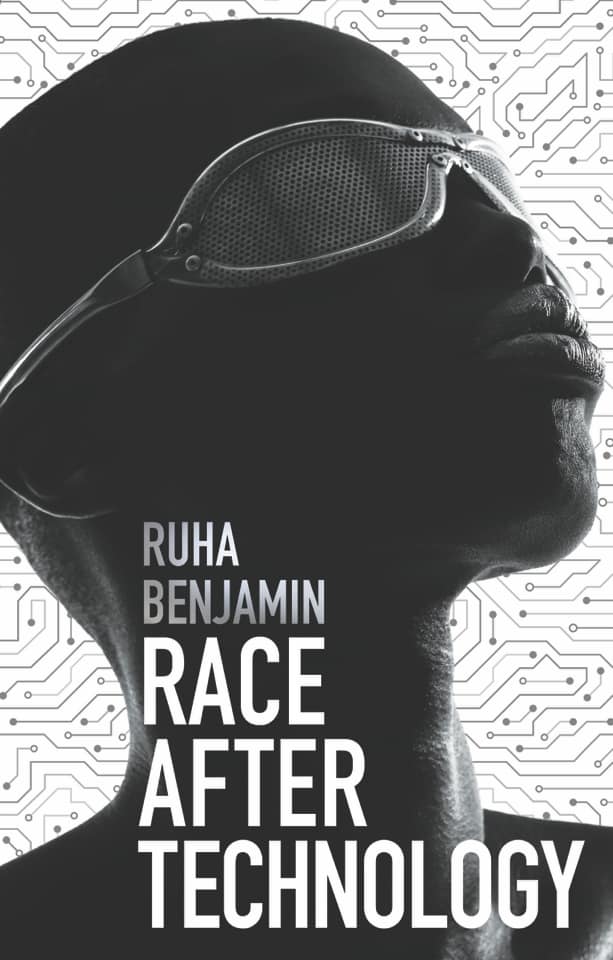Race After Technology: Abolitionist Tools for the New Jim Code by Ruha Benjamin