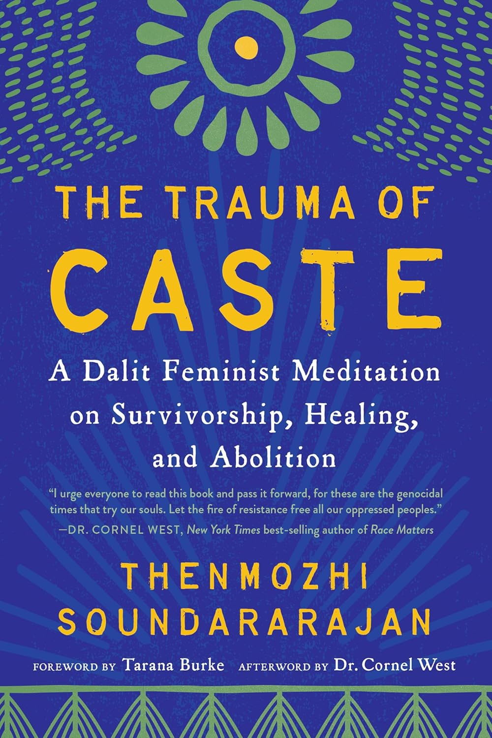 The Trauma of Caste: A Dalit Feminist Meditation on Survivorship, Healing, and Abolition by Thenmozhi Soundararajan